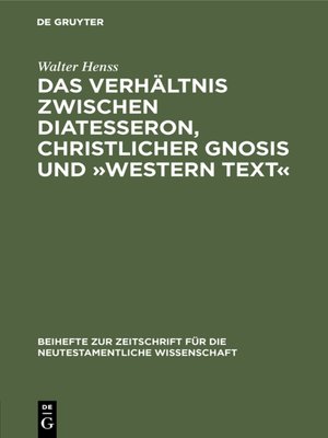 cover image of Das Verhältnis zwischen Diatesseron, christlicher Gnosis und »Western Text«